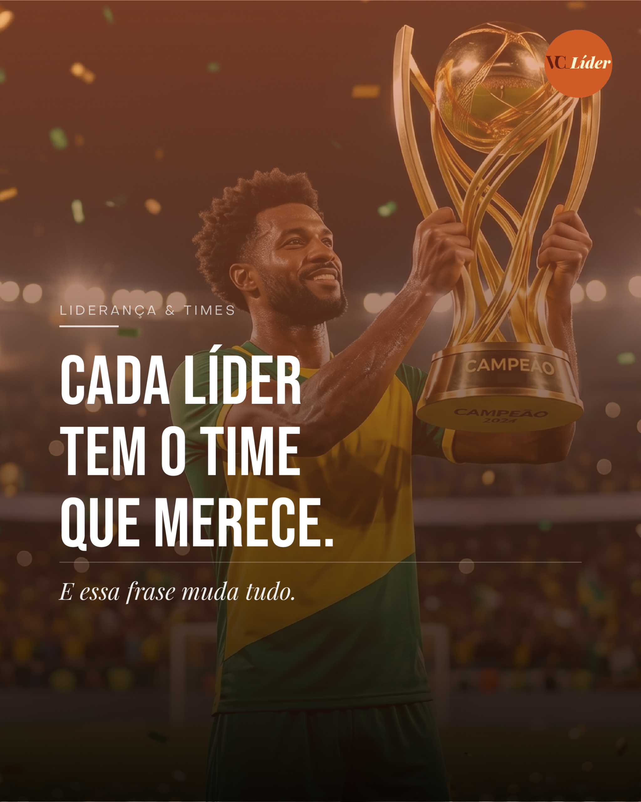 Cada líder tem o time que merece.